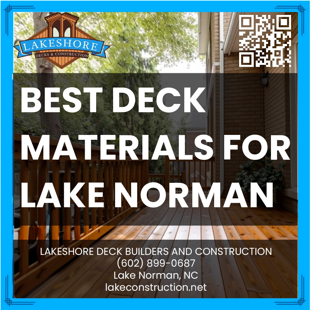 Best Deck Materials for Lake Norman - Lakeshore Deck Builder and Construction